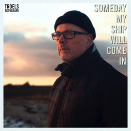 Troels Skovgaard - My ship will come in (2021).jpeg